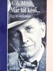 A. A. Milne - Már túl késő... [antikvár]