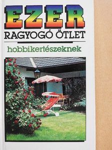 Ezer ragyogó ötlet hobbikertészeknek [antikvár]