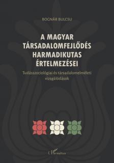 Bognár Bulcsu - A magyar társadalomfejlődés harmadikutas értelmezései
