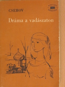 Csehov - Dráma a vadászaton [antikvár]
