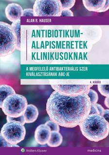 Hauser Alan R. - Antibiotikum-alapismeretek klinikusoknak