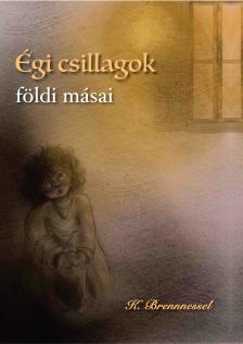 K. BRENNNESSEL - Égi csillagok földi másai