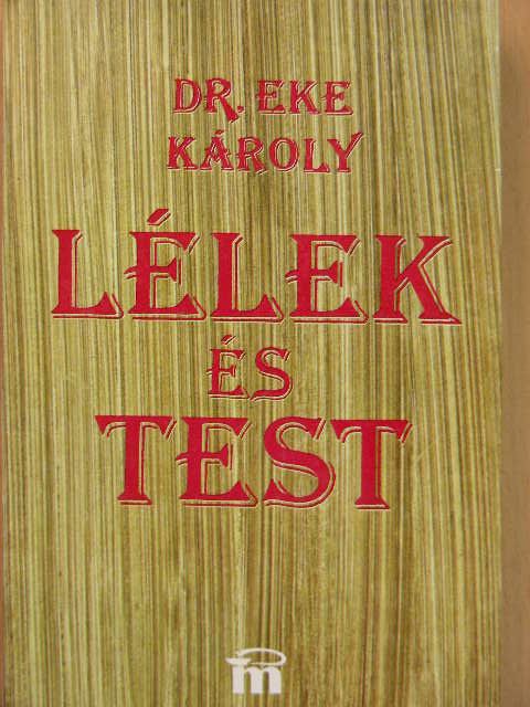 Dr. Eke Károly - Lélek és test [antikvár]
