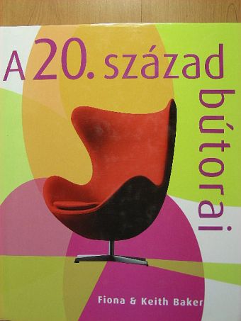 Fiona Baker - A 20. század bútorai [antikvár]