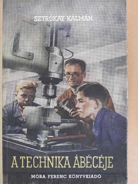 Sztrókay Kálmán - A technika ábécéje [antikvár]