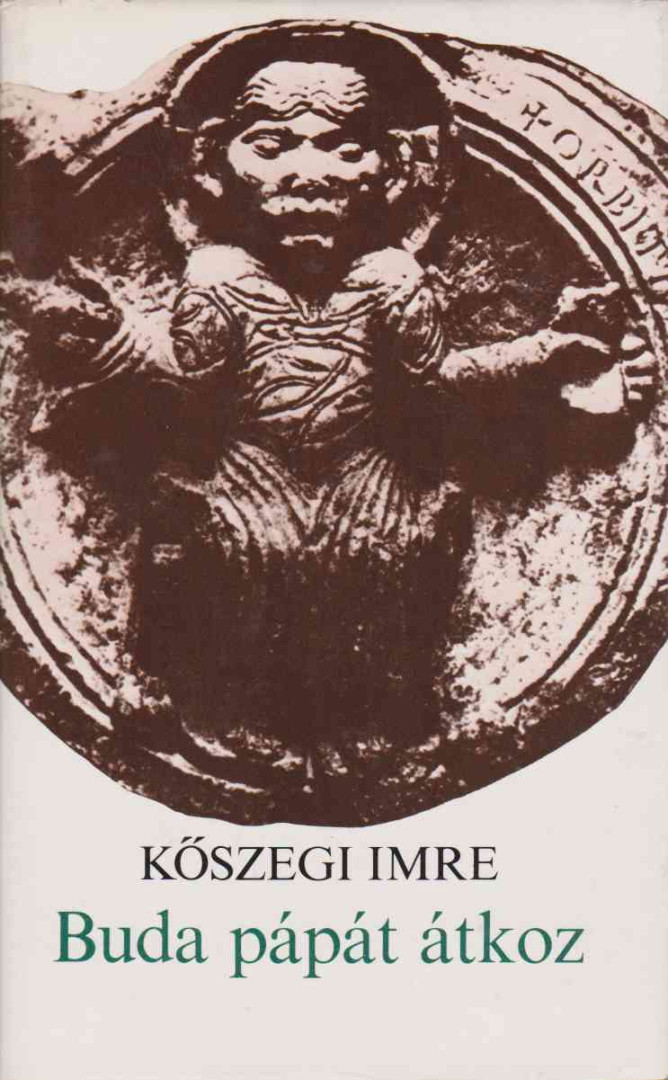 KŐSZEGI IMRE - Buda pápát átkoz (dedikált) [antikvár]