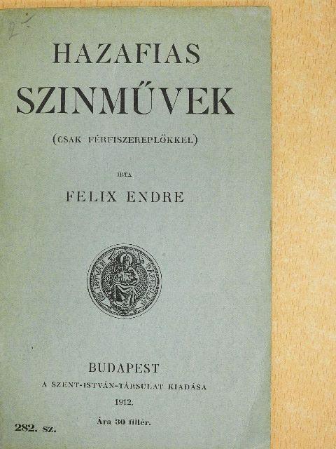 Felix Endre - Hazafias szinművek [antikvár]