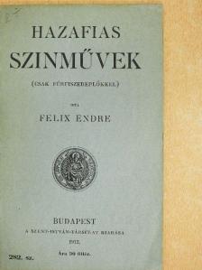 Felix Endre - Hazafias szinművek [antikvár]
