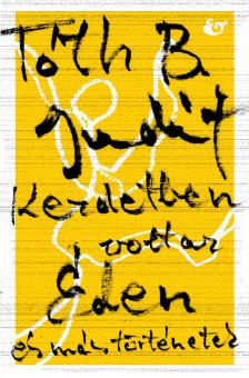 Tóth B. Judit - Kezdetben volt az Éden - és más történetek