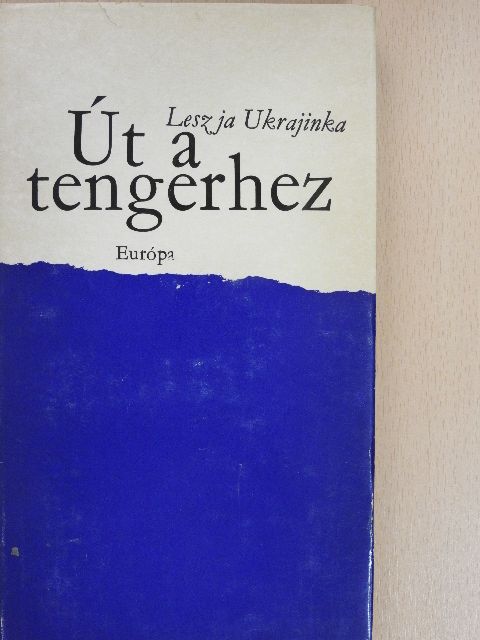 Leszja Ukrajinka - Út a tengerhez [antikvár]