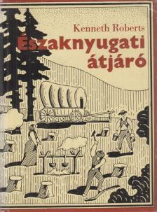 KENNETH ROBERTS - Északnyugati átjáró [antikvár]