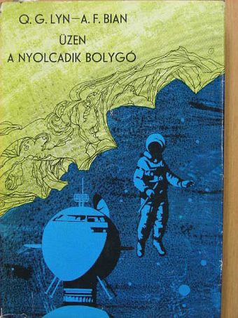 A. F. Bian - Üzen a nyolcadik bolygó [antikvár]