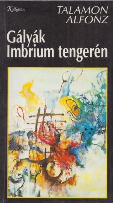 Talamon Alfonz - Gályák Imbrium tengerén [antikvár]
