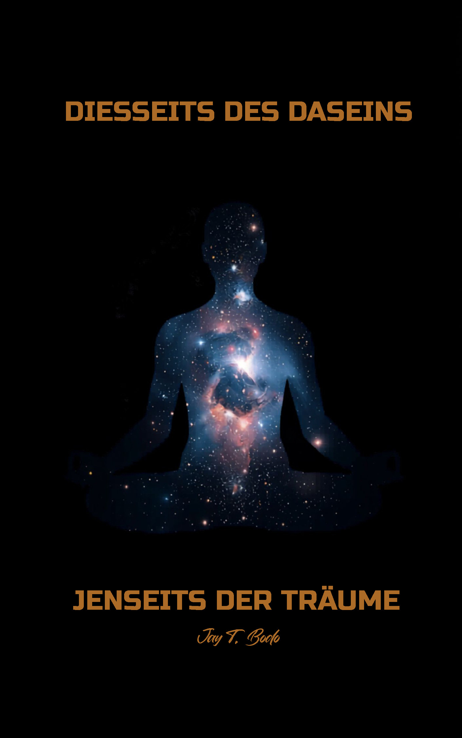 Bodo Jay T. - Diesseits des Daseins, jenseits der Träume [eKönyv: epub, mobi]