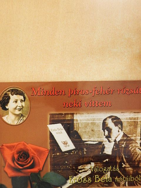 Erőss Béla - Minden piros-fehér rózsát neki vittem [antikvár]