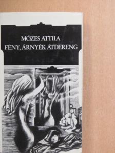 Mózes Attila - Fény, árnyék átdereng [antikvár]