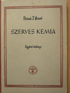 Straub F. Brunó - Szerves kémia [antikvár]