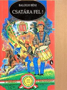Balogh Béni - Csatára fel! [antikvár]