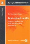 CORNIDES ÁGNES DR. - Ami rajtunk múlik [antikvár]