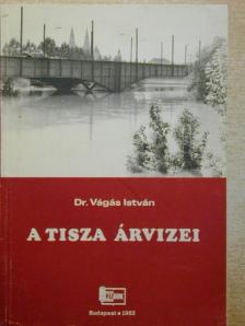 Dr. Vágás István - A Tisza árvizei [antikvár]