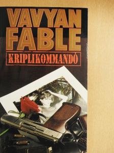 Vavyan Fable - Kriplikommandó [antikvár]