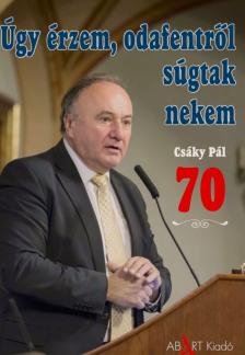 Úgy érzem, odafentről súgtak nekem - Csáky Pál 70