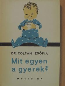 Dr. Zoltán Zsófia - Mit egyen a gyerek? [antikvár]