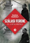 Paksa Rudolf - Szálasi Ferenc és a hungarizmus [eKönyv: epub, mobi]
