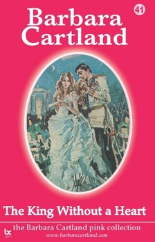 Barbara Cartland - The King Without a Heart [eKönyv: epub, mobi]