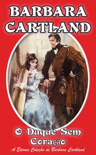 Barbara Cartland - O Duque sem Coraçao [eKönyv: epub, mobi]