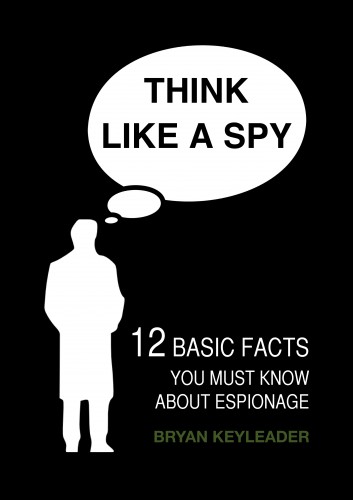 Keyleader Bryan - Think Like a Spy [eKönyv: epub, mobi]
