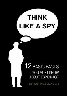 Keyleader Bryan - Think Like a Spy [eKönyv: epub, mobi]