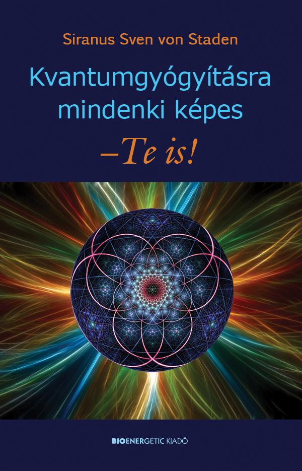 Siranus Sven von Staden - Kvantum gyógyításra mindenki képes - Te is!