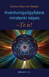 Siranus Sven von Staden - Kvantum gyógyításra mindenki képes - Te is!