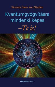 Siranus Sven von Staden - Kvantum gyógyításra mindenki képes - Te is!