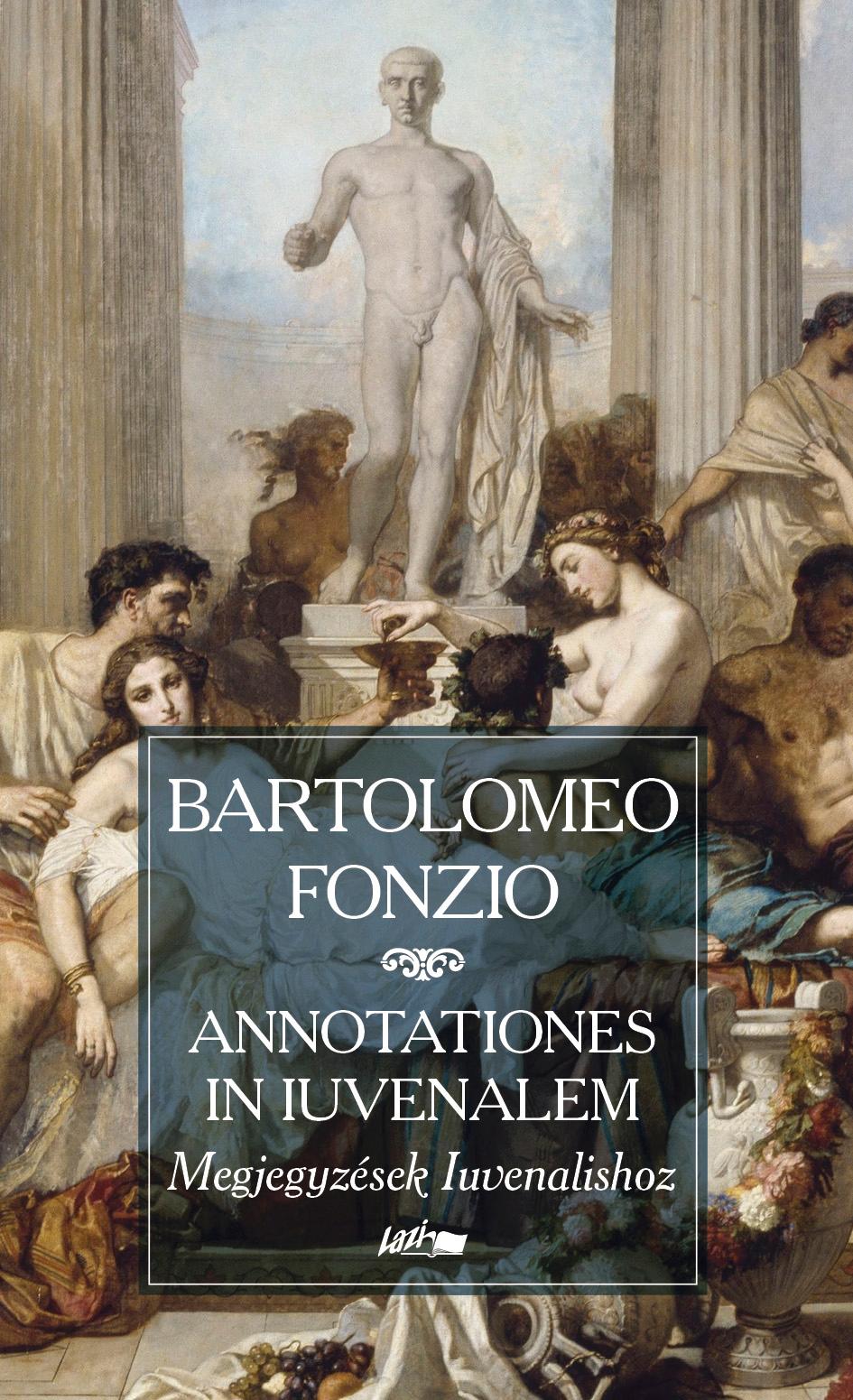 Fonzio, Bartolomeo - Annotationes in Iuvenalem - Megjegyzések Iuvenalishoz