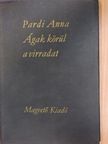 Pardi Anna - Ágak körül a virradat [antikvár]
