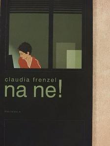 Claudia Frenzel - Na ne! [antikvár]