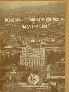 Dr. Módis László - A Debreceni Református Kollégium és Nagytemplom [antikvár]