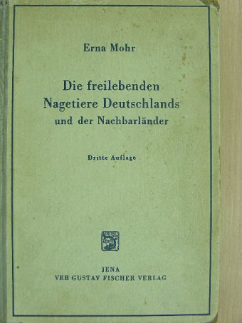 Dr. Erna Mohr - Die freilebenden Nagetiere Deutschlands und der Nachbarländer [antikvár]
