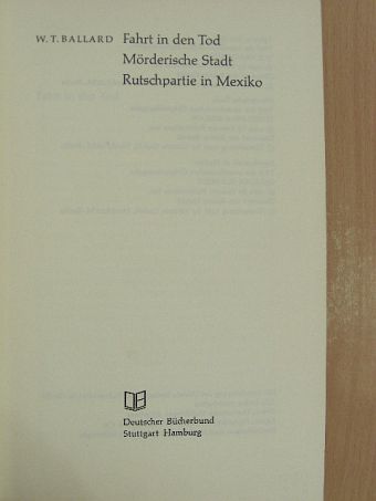W. T. Ballard - Fahrt in den Tod/Mörderische Stadt/Rutschpartie in Mexiko [antikvár]