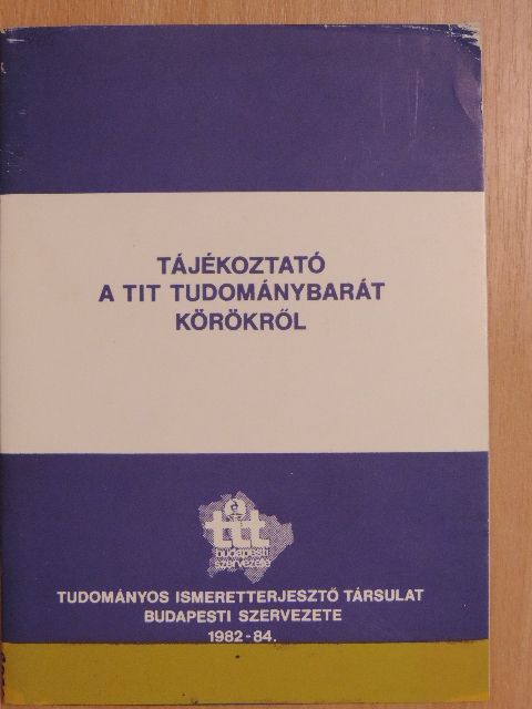 Tájékoztató a TIT tudománybarát körökről 1982-84. [antikvár]