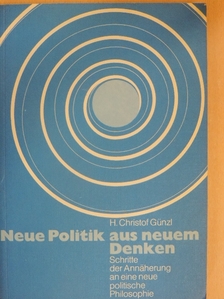 H. Christof Günzl - Neue politik aus neuem denken [antikvár]
