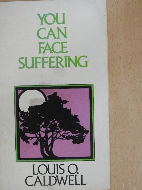 Louis O. Caldwell - You can face suffering [antikvár]