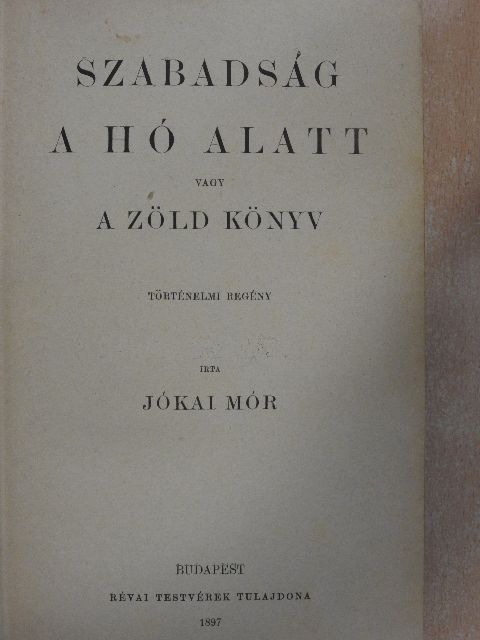 Jókai Mór - Szabadság a hó alatt vagy a zöld könyv [antikvár]