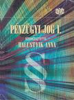 HALUSTYIK ANNA (SZERK.) - Pénzügyi jog I. [antikvár]