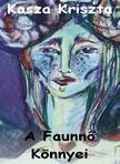 Kriszta Kasza - A Faunnő Könnyei [eKönyv: epub, mobi]