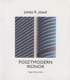 Juhász R. József - Posztmodern ​ikonok [antikvár]