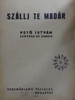 Pető István - Szállj te madár [antikvár]
