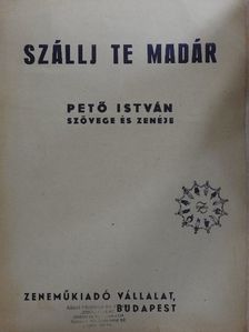 Pető István - Szállj te madár [antikvár]